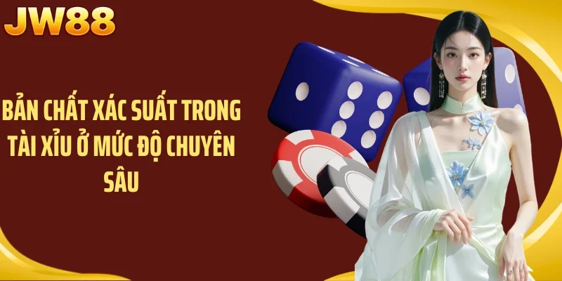 Bản chất xác suất trong Tài Xỉu ở mức độ chuyên sâu