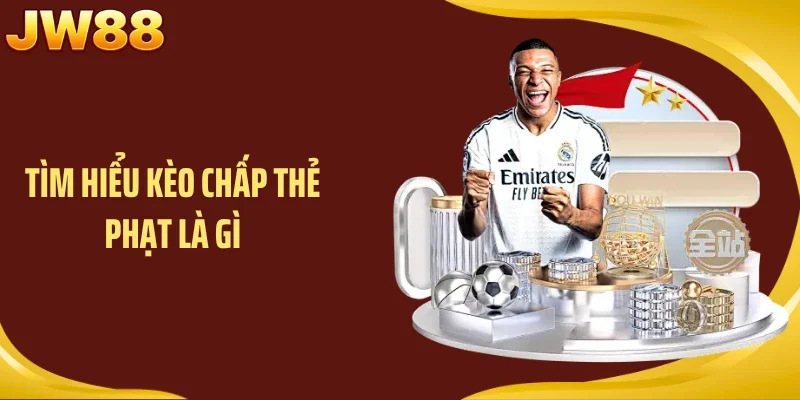 Tìm hiểu kèo chấp thẻ phạt là gì